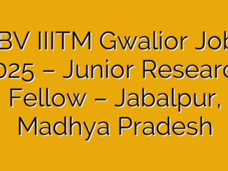 ABV IIITM Gwalior Jobs 2025 – Junior Research Fellow – Jabalpur, Madhya Pradesh