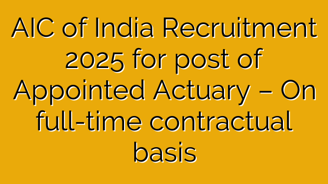 AIC of India Recruitment 2025 for post of Appointed Actuary – On full-time contractual basis AIC of India Recruitment 2025 for post of Appointed Actuary – On full-time contractual basis