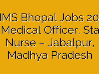 AIIMS Bhopal Jobs 2025 – Medical Officer, Staff Nurse – Jabalpur, Madhya Pradesh