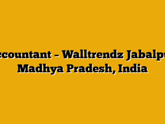 Accountant – Walltrendz Jabalpur, Madhya Pradesh, India
