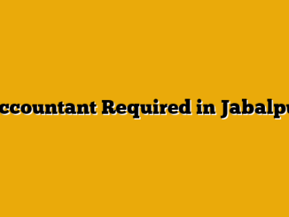 Accountant Required in Jabalpur
