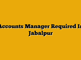 Accounts Manager Required In Jabalpur