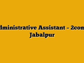 Administrative Assistant – 2coms, Jabalpur