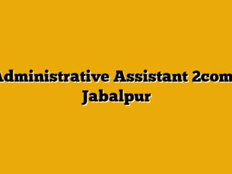 Administrative Assistant  2coms Jabalpur