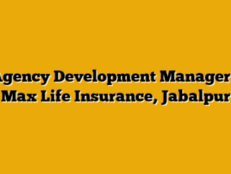 Agency Development Manager  – Max Life Insurance, Jabalpur