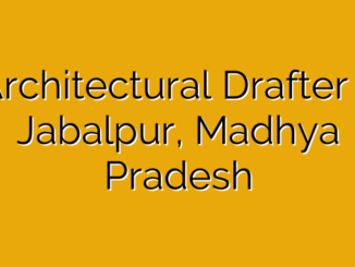 Architectural Drafter – Jabalpur, Madhya Pradesh