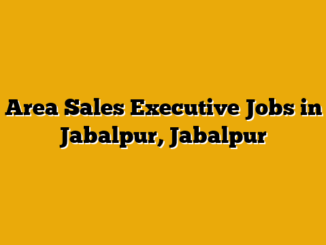 Area Sales Executive Jobs in Jabalpur, Jabalpur