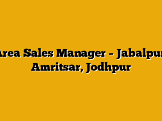 Area Sales Manager – Jabalpur, Amritsar, Jodhpur