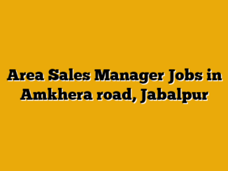 Area Sales Manager Jobs in Amkhera road, Jabalpur
