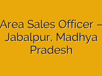 Area Sales Officer – Jabalpur, Madhya Pradesh