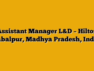 Assistant Manager L&D – Hilton Jabalpur, Madhya Pradesh, India