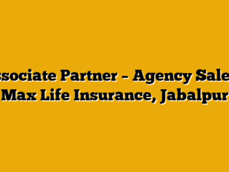 Associate Partner – Agency Sales  – Max Life Insurance, Jabalpur