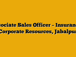 Associate Sales Officer – Insurance  – Corporate Resources, Jabalpur