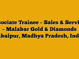 Associate Trainee – Sales & Services – Malabar Gold & Diamonds Jabalpur, Madhya Pradesh, India