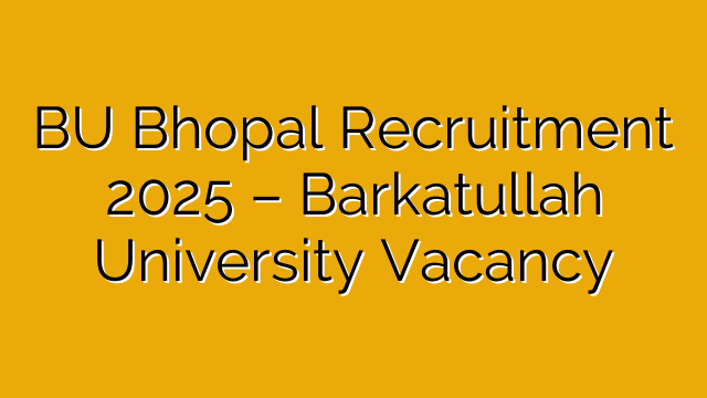 BU Bhopal Recruitment 2025 – Barkatullah University Vacancy