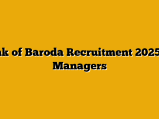 Bank of Baroda Recruitment 2025 for Managers