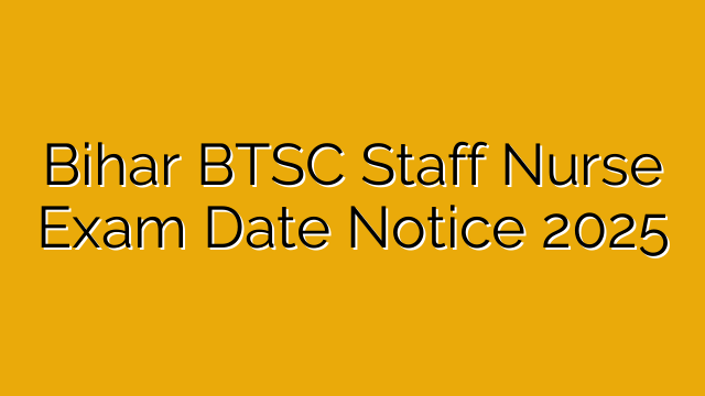Bihar BTSC Staff Nurse Exam Date Notice 2025
