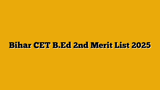 Bihar CET B.Ed 2nd Merit List 2025