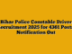 Bihar Police Constable Driver Recruitment 2025 for 4361 Posts: Notification Out
