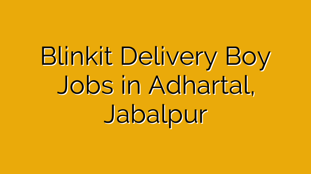 Blinkit Delivery Boy Jobs in Adhartal, Jabalpur Blinkit Delivery Boy Jobs in Adhartal, Jabalpur