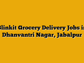 Blinkit Grocery Delivery Jobs in Dhanvantri Nagar, Jabalpur