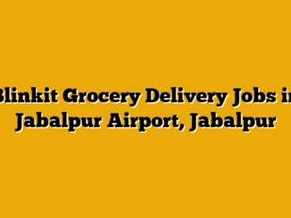Blinkit Grocery Delivery Jobs in Jabalpur Airport, Jabalpur