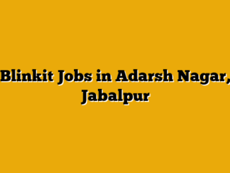 Blinkit Jobs in Adarsh Nagar, Jabalpur