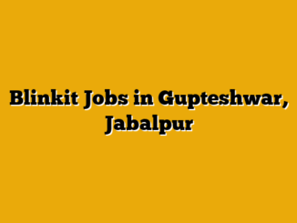 Blinkit Jobs in Gupteshwar, Jabalpur