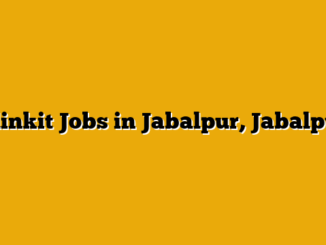 Blinkit Jobs in Jabalpur, Jabalpur