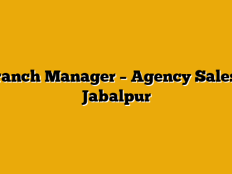 Branch Manager – Agency Sales – Jabalpur