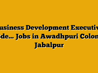 Business Development Executive (Bde… Jobs in Awadhpuri Colony, Jabalpur