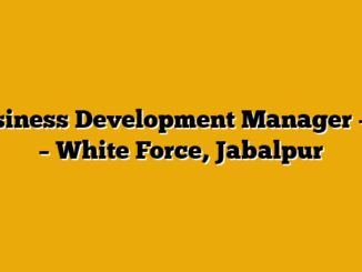 Business Development Manager – IT  – White Force, Jabalpur