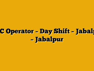 CNC Operator – Day Shift – Jabalpur – Jabalpur