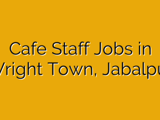 Cafe Staff Jobs in Wright Town, Jabalpur