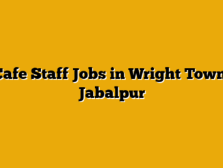 Cafe Staff Jobs in Wright Town, Jabalpur