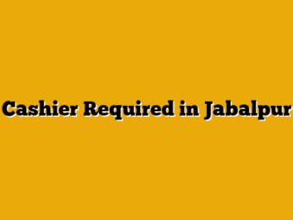 Cashier Required in Jabalpur