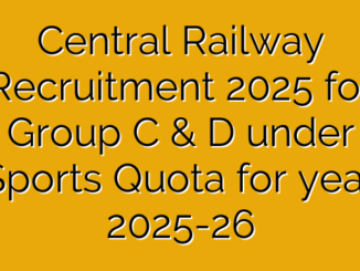 Central Railway Recruitment 2025 for Group C & D under Sports Quota for year 2025-26