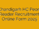 Chandigarh HC Peon, Reader Recruitment Online Form 2025