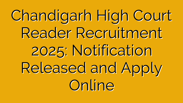 Chandigarh High Court Reader Recruitment 2025: Notification Released and Apply Online