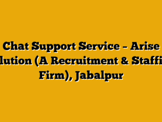 Chat Support Service – Arise Solution (A Recruitment & Staffing Firm), Jabalpur