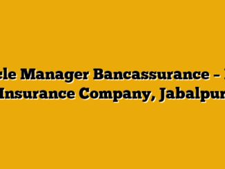 Circle Manager Bancassurance  – Life Insurance Company, Jabalpur
