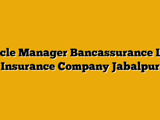 Circle Manager Bancassurance  Life Insurance Company Jabalpur