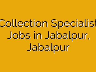 Collection Specialist Jobs in Jabalpur, Jabalpur