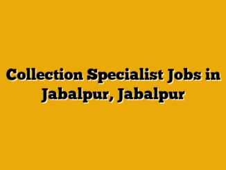 Collection Specialist Jobs in Jabalpur, Jabalpur