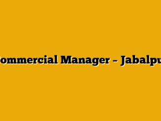 Commercial Manager – Jabalpur