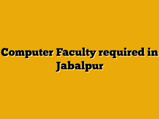 Computer Faculty required in Jabalpur