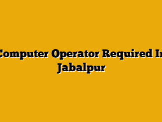 Computer Operator Required In Jabalpur