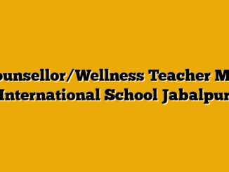 Counsellor/Wellness Teacher  MM International School Jabalpur
