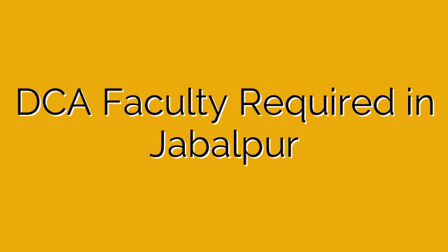 DCA Faculty Required in Jabalpur