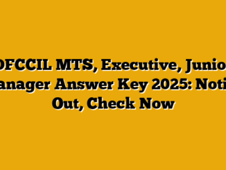 DFCCIL MTS, Executive, Junior Manager Answer Key 2025: Notice Out, Check Now